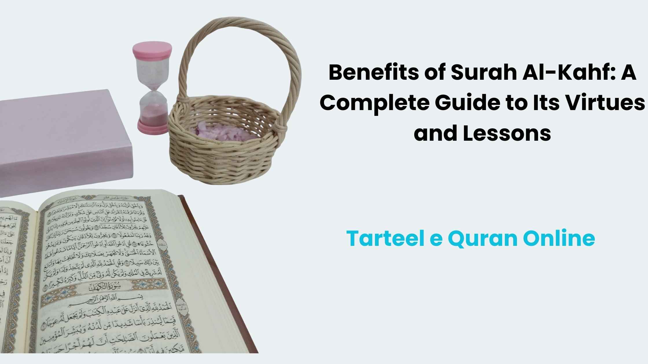 Benefits of Surah Al-Kahf: A Complete Guide to Its Virtues and Lessons