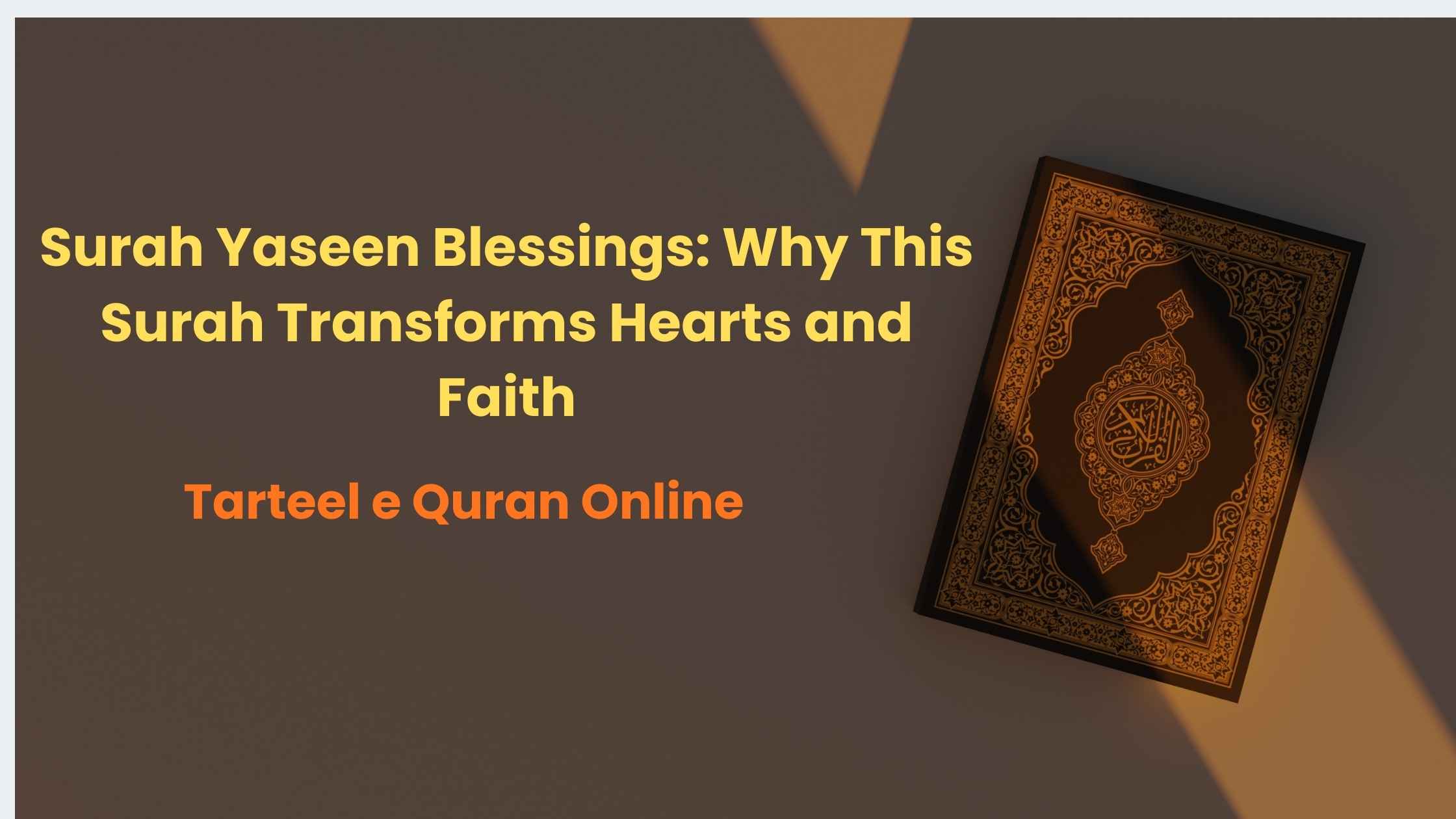 Surah Yaseen Blessings: Why This Surah Transforms Hearts and Faith