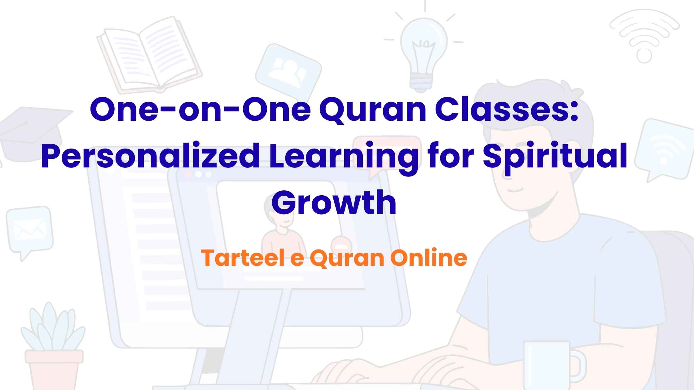 One-on-One Quran Classes: Personalized Learning for Spiritual Growth