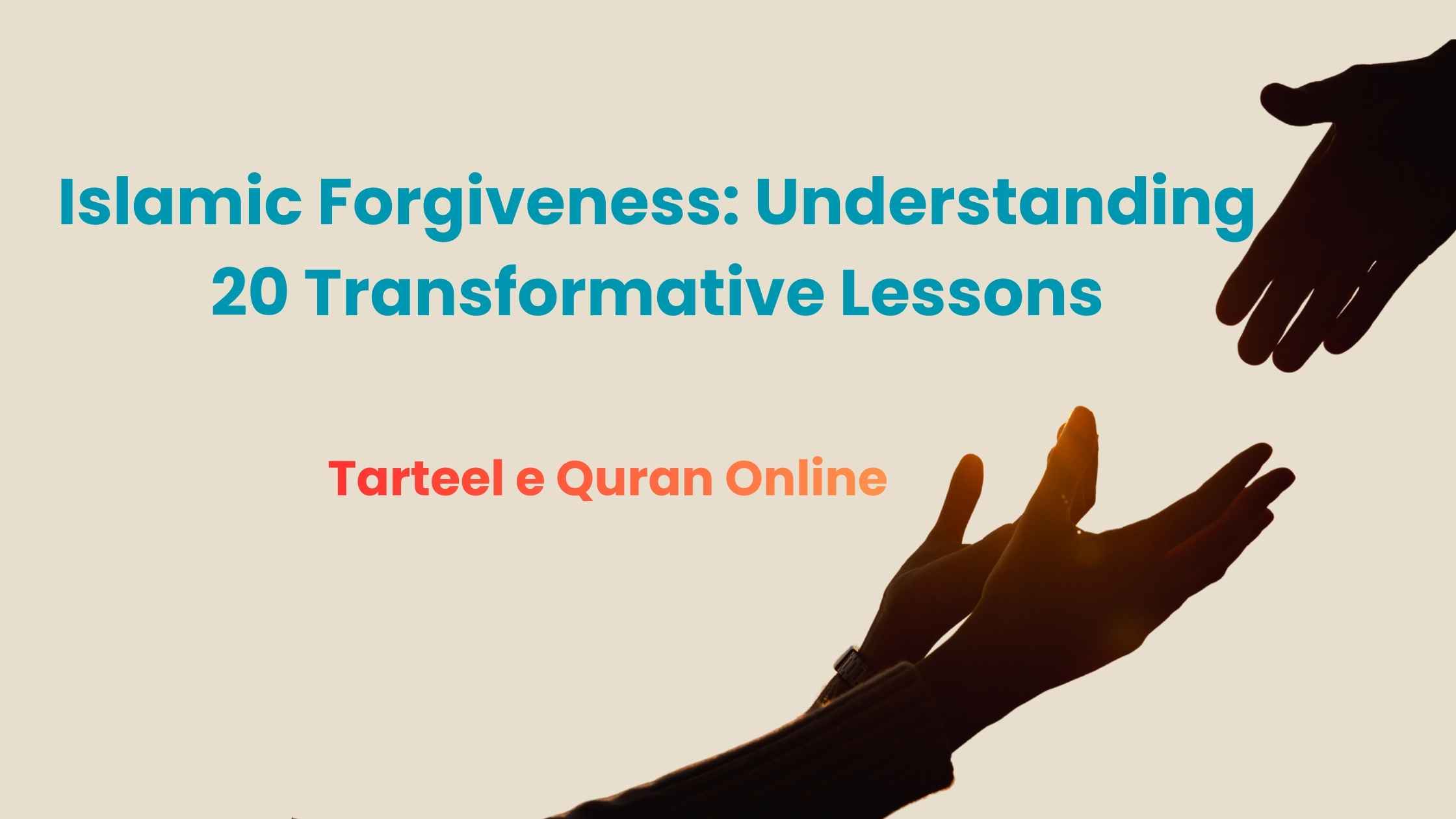 Islamic Forgiveness: Understanding 20 Transformative Lessons