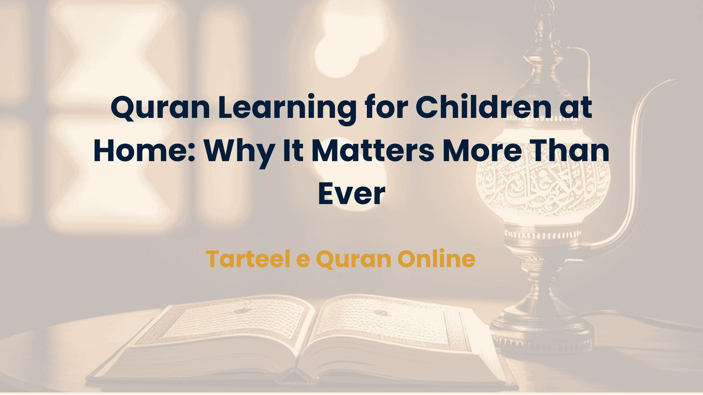 Quran Learning for Children at Home: Why It Matters More Than Ever