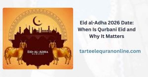 Eid al-Adha 2026 Date: When Is Qurbani Eid and Why It Matters