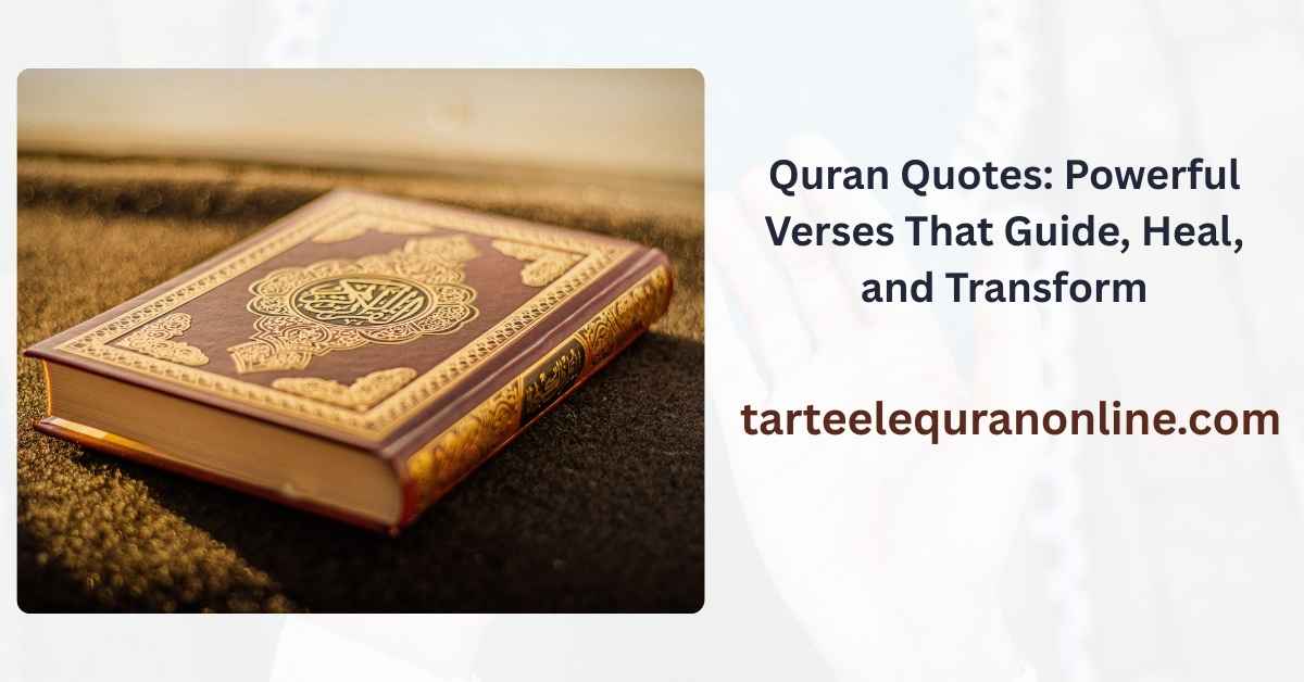 Read more about the article Quran Quotes: Powerful Verses That Guide, Heal, and Transform