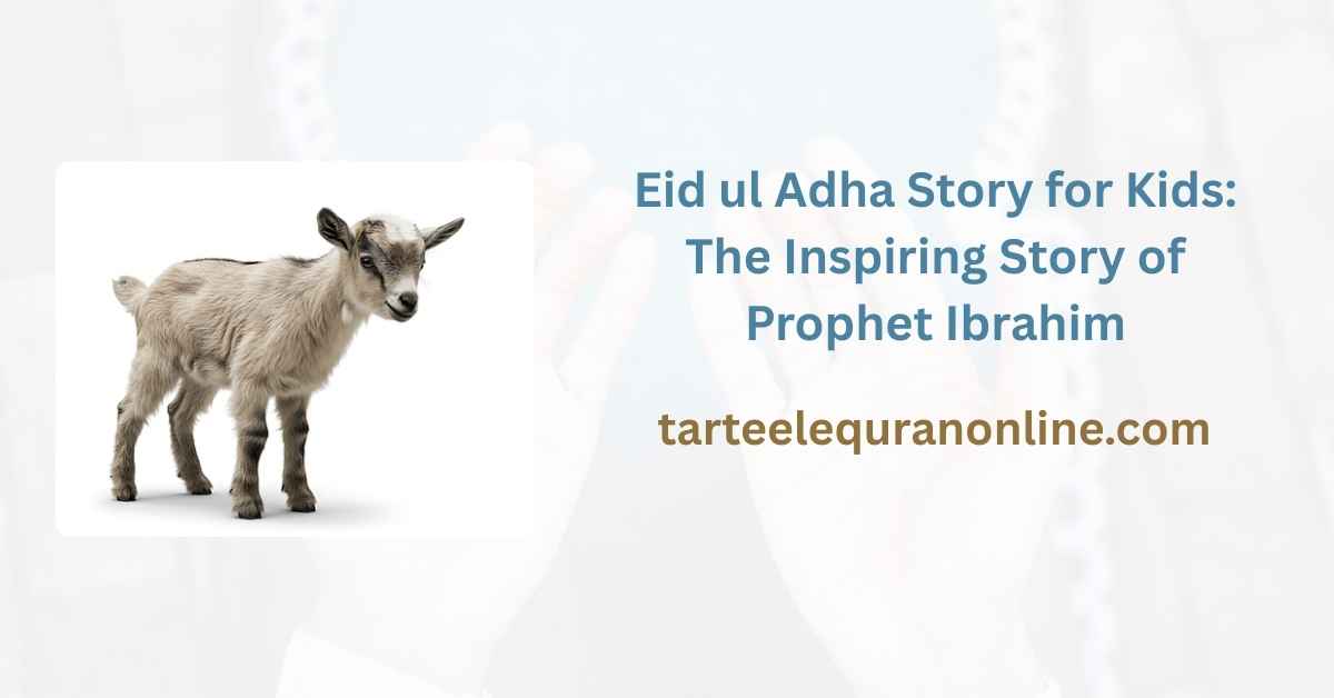 Read more about the article Eid ul Adha Story for Kids: The Inspiring Story of Prophet Ibrahim