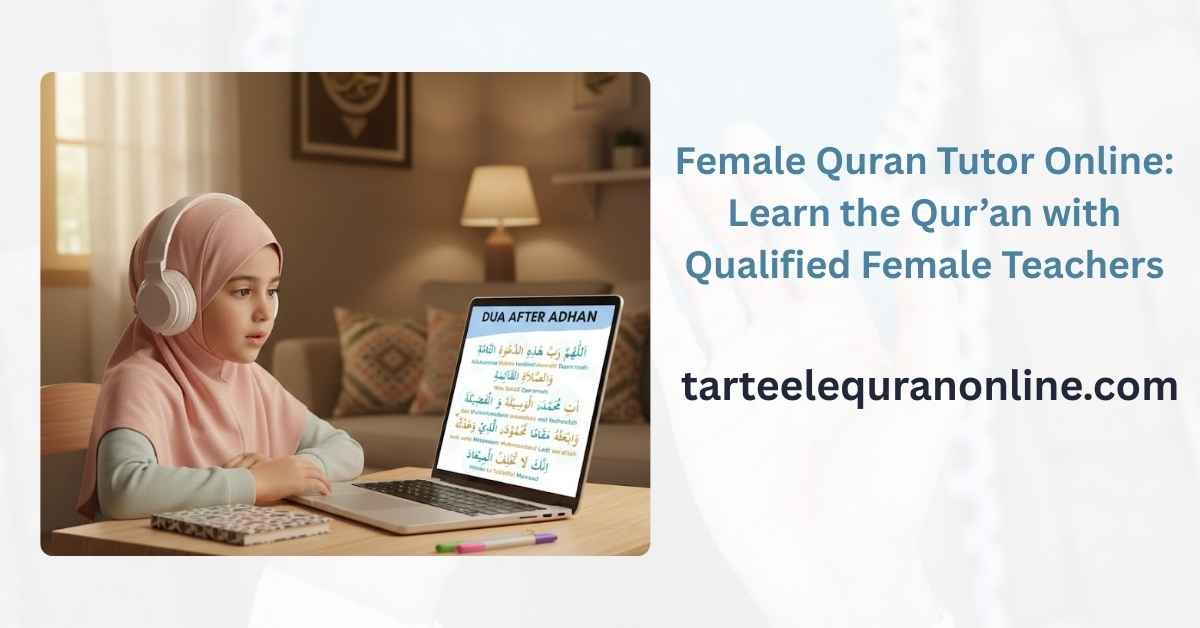 Read more about the article Female Quran Tutor Online: Learn the Qur’an with Qualified Female Teachers