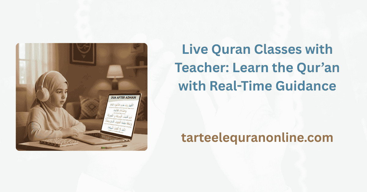 Read more about the article Live Quran Classes with Teacher: Learn the Qur’an with Real-Time Guidance