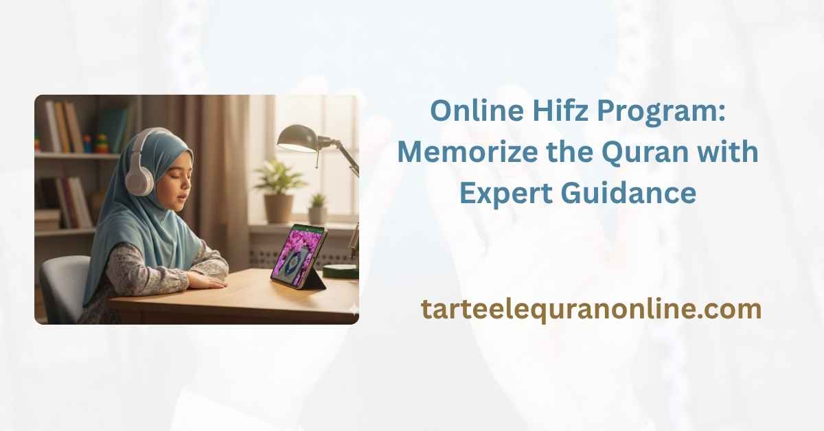 Read more about the article Online Hifz Program: Memorize the Quran with Expert Guidance