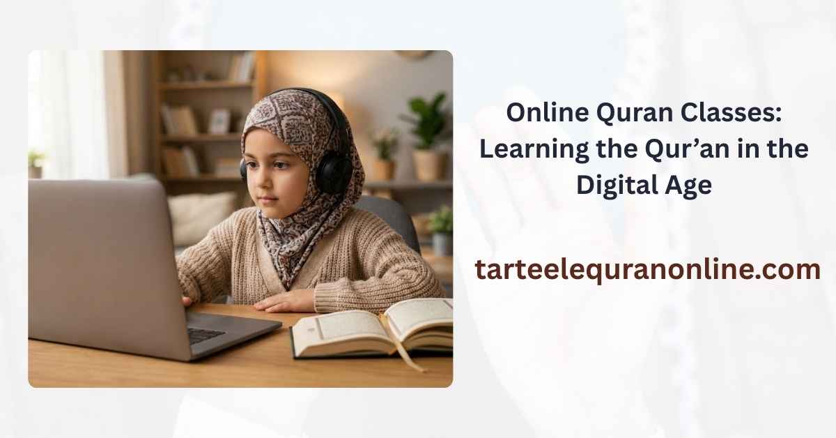 Read more about the article Online Quran Classes: Learning the Qur’an in the Digital Age